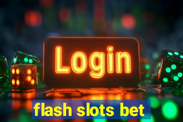 flash slots bet